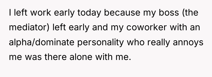 I left work early today because my boss (the mediator)...
