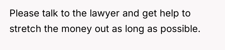 Please talk to the lawyer and get help to stretch...