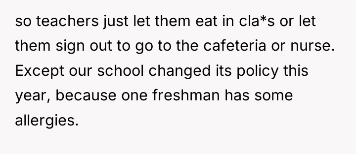 so teachers just let them eat in cla*s or let...