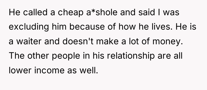 He called a cheap a*shole and said I was excluding...