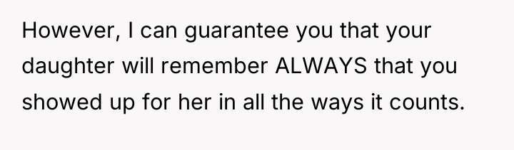 However, I can guarantee you that your daughter will remember...