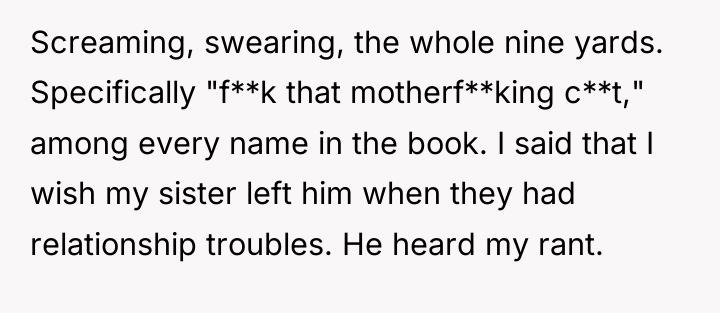 Screaming, swearing, the whole nine yards. Specifically "f**k that motherf**king...