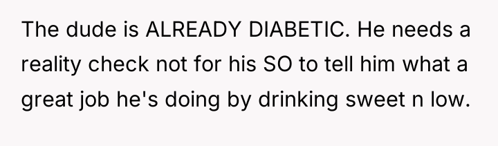 The dude is ALREADY DIABETIC. He needs a reality check...
