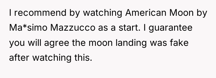 I recommend by watching American Moon by Ma*simo Mazzucco as...