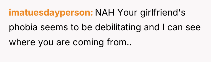 imatuesdayperson NAH Your girlfriend's phobia seems to be debilitating and...