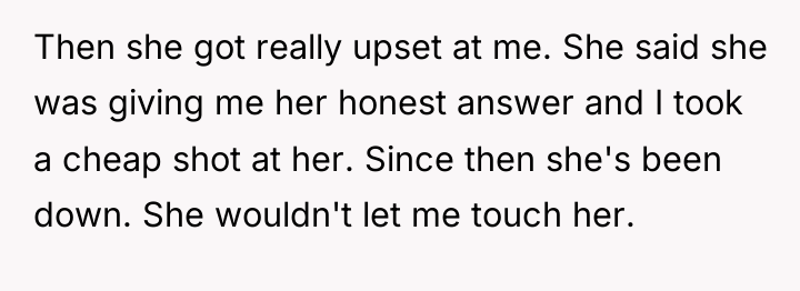 Then she got really upset at me. She said she...