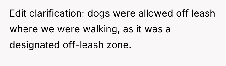 Edit clarification: dogs were allowed off leash where we were...