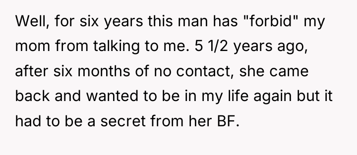 Well, for six years this man has "forbid" my mom...