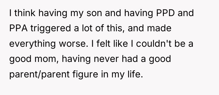 I think having my son and having PPD and PPA...