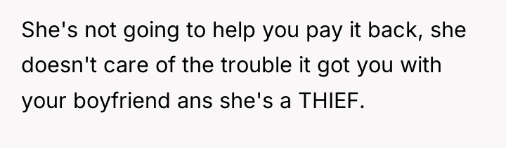 She's not going to help you pay it back, she...