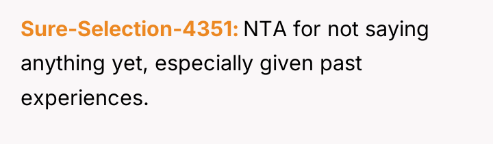 Sure-Selection-4351 NTA for not saying anything yet, especially given past...