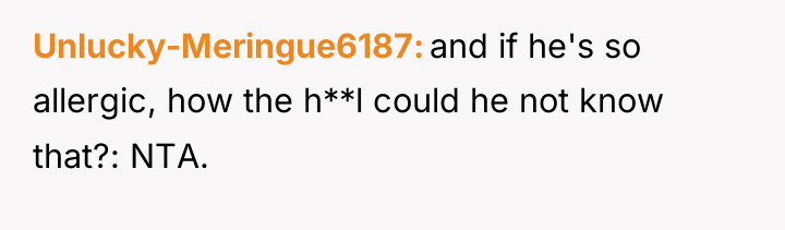 Unlucky-Meringue6187 and if he's so allergic, how the h**l could...