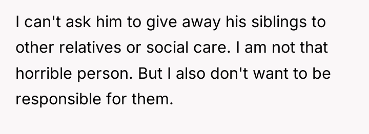 I can't ask him to give away his siblings to...