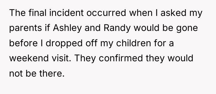 The final incident occurred when I asked my parents if...