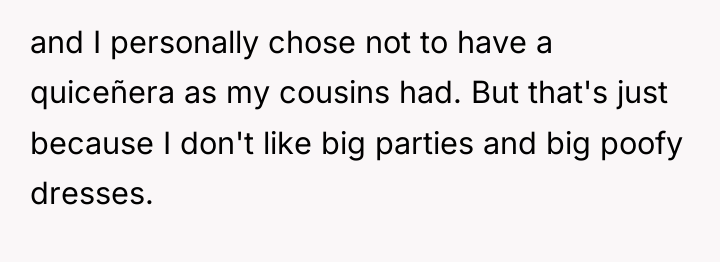 and I personally chose not to have a quiceñera as...