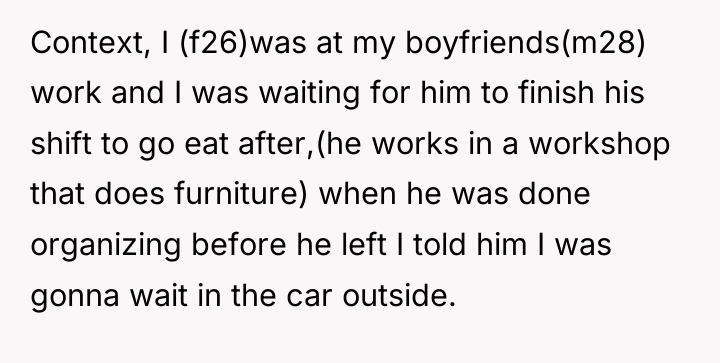 Context, I (f26)was at my boyfriends(m28) work and I was...