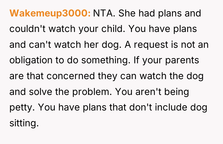 Wakemeup3000 NTA. She had plans and couldn't watch your child....