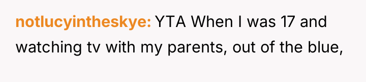 notlucyintheskye YTA When I was 17 and watching tv with...