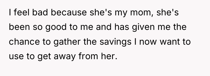 I feel bad because she's my mom, she's been so...