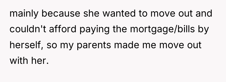 mainly because she wanted to move out and couldn't afford...