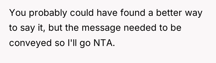 You probably could have found a better way to say...