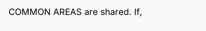 COMMON AREAS are shared. If,