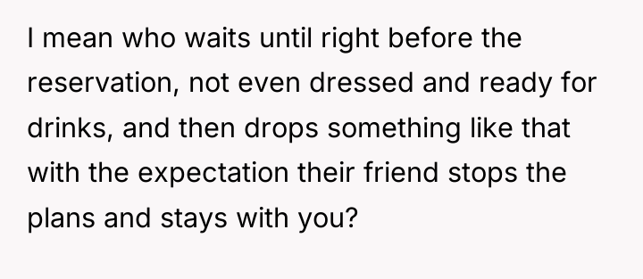 I mean who waits until right before the reservation, not...