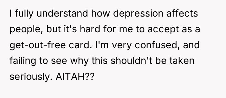 I fully understand how depression affects people, but it's hard...