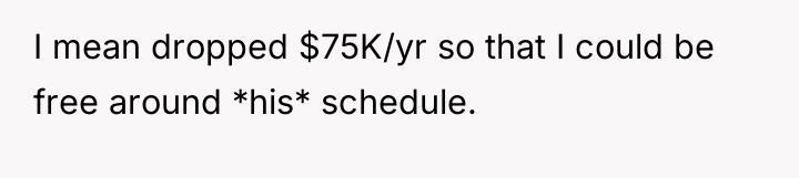 I mean dropped $75K/yr so that I could be free...
