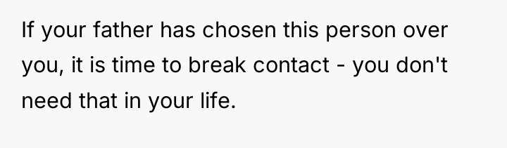 If your father has chosen this person over you, it...
