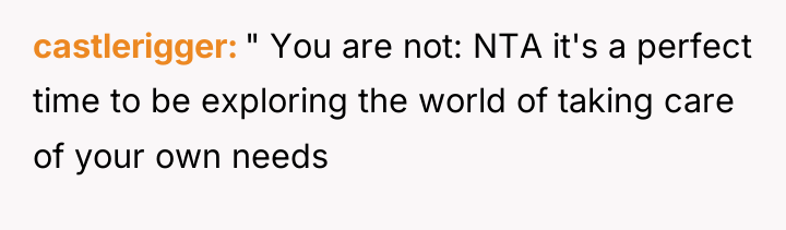 castlerigger " You are not: NTA it's a perfect time...