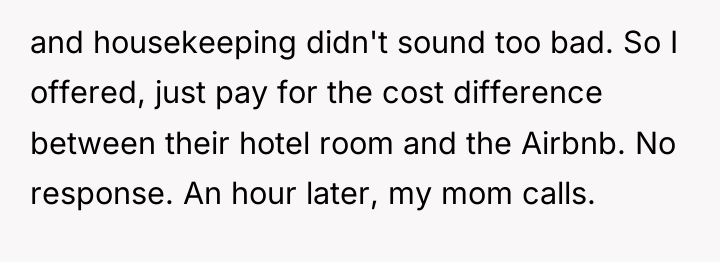 and housekeeping didn't sound too bad. So I offered, just...