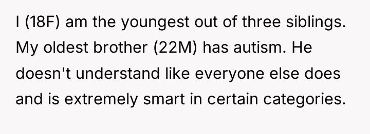 I (18F) am the youngest out of three siblings. My...