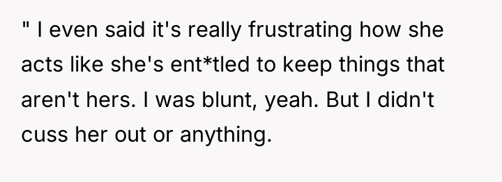 " I even said it's really frustrating how she acts...