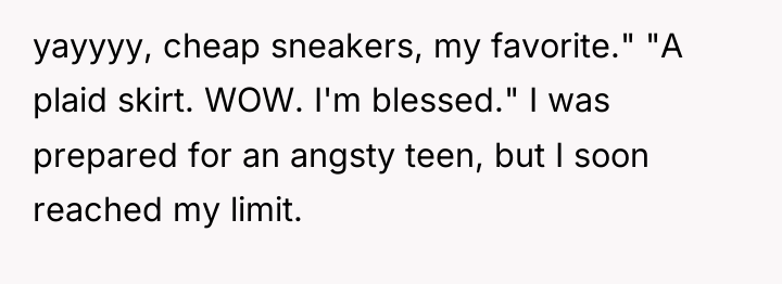 yayyyy, cheap sneakers, my favorite." "A plaid skirt. WOW. I'm...