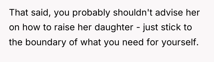 That said, you probably shouldn't advise her on how to...