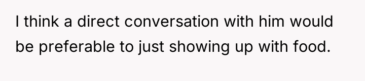 I think a direct conversation with him would be preferable...