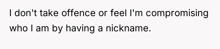 I don't take offence or feel I'm compromising who I...