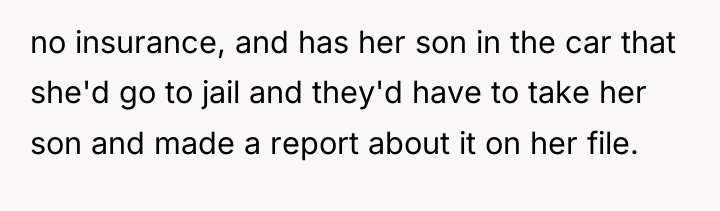 no insurance, and has her son in the car that...