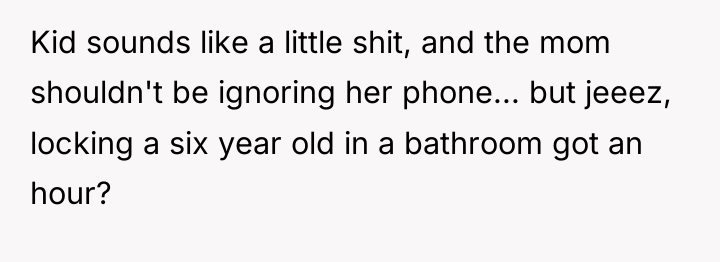 Kid sounds like a little shit, and the mom shouldn't...