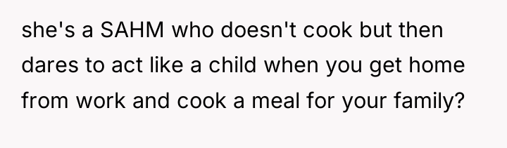 she's a SAHM who doesn't cook but then dares to...