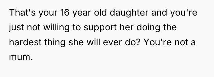 That's your 16 year old daughter and you're just not...