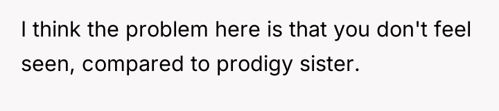 I think the problem here is that you don't feel...