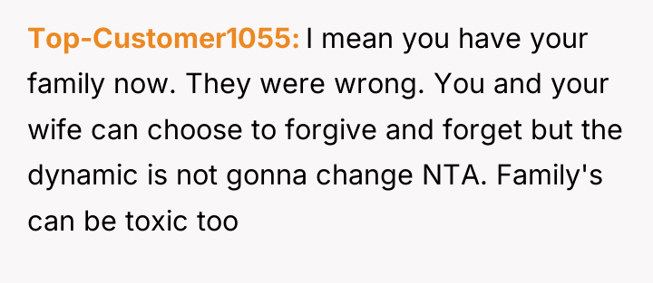 Top-Customer1055 I mean you have your family now. They were...