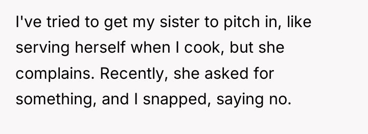 I've tried to get my sister to pitch in, like...
