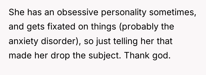 She has an obsessive personality sometimes, and gets fixated on...