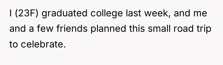 I (23F) graduated college last week, and me and a...