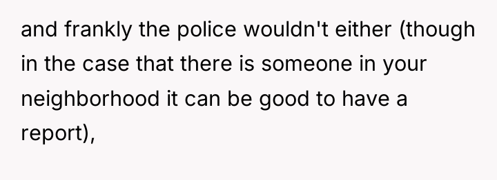 and frankly the police wouldn't either (though in the case...