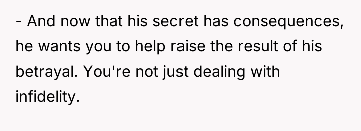 - And now that his secret has consequences, he wants...