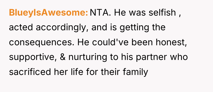 BlueyIsAwesome NTA. He was selfish , acted accordingly, and is...